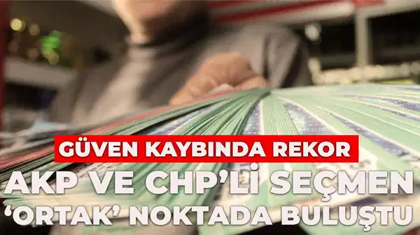 Güven kaybında rekor!