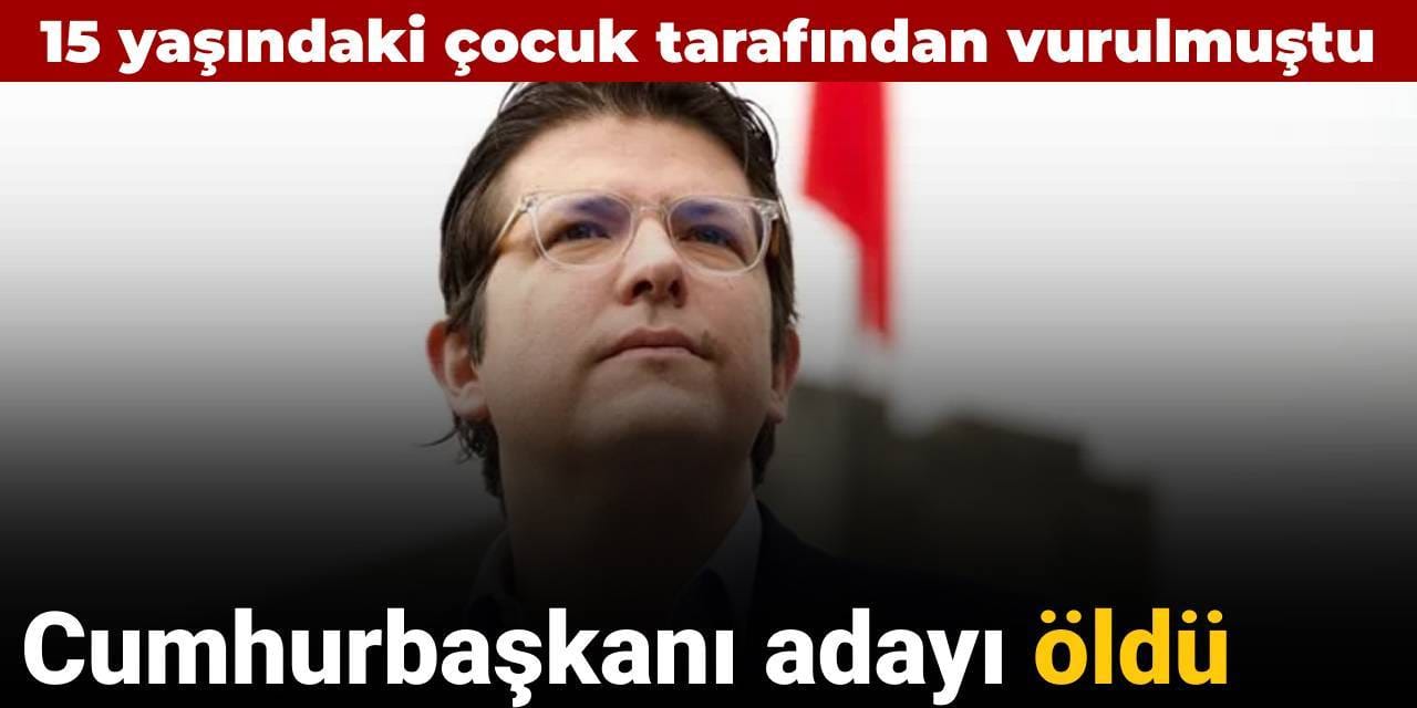 15 yaşındaki çocuğun vurduğu cumhurbaşkanı adayı yaşamını yitirdi