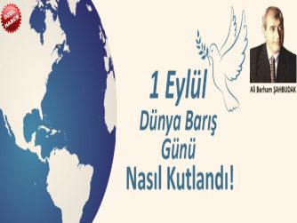 KAMU OYUNA. 1 EYLÜL DÜNYA BARIŞ GÜNÜ: KUTLU OLSUN 1 Eylül EMPERYALİZME KARŞI “YURTTA SULH, CİHANDA SULH!”