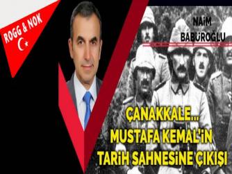 Naim Babüroğlu: Çanakkale... Mustafa Kemal’in tarih sahnesine çıkışı