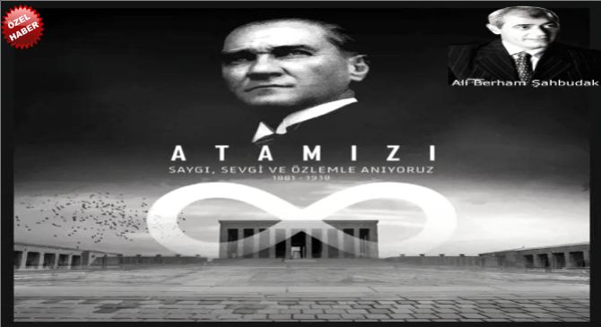“10 KASIM'A SAATLER KALA: EŞSİZ LİDERİMİZ ATATÜRK’ÜN ÖLÜMSÜZLÜĞÜ 87. YILINDA”   