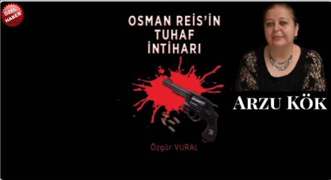 “OSMAN REİS’İN TUHAF İNTİHARI!!!”