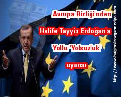 Avrupa Birliği'nden  Halife Tayyip Erdoğan'a Yollu 'yolsuzluk' uyarısı