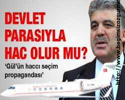 'Abdullah Gül'ün haccı seçim propagandası'