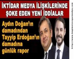 Aydın Doğan'ın damadı Yalçındağ'dan, Erdoğan'ın damadı bakan Albayrak'a günlük rapor