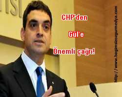 CHP'den Gül'e önemli çağrı!