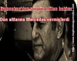 Emre Deveci Yazdı: Ergenekon'dan sürgün edilen hakim: Dün altlarına Mercedes vermişlerdi