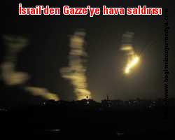 İsrail'den Gazze’ye hava saldırısı