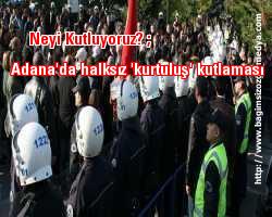 Neyi Kutluyoruz? ; Adana'da halksız 'kurtuluş' kutlaması
