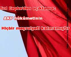 Sol Cephe'den açıklama: AKP hükümetinin hiçbir meşruiyeti kalmamıştır