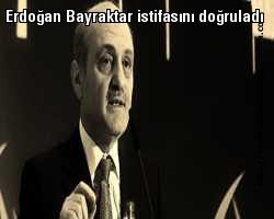 Yalandan kim ölmüş; Erdoğan Bayraktar istifasını doğruladı...