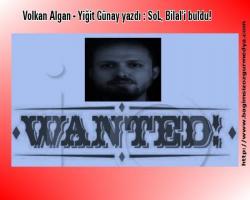 Volkan Algan - Yiğit Günay yazdı : SoL, Bilal'i buldu!