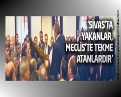 Adalet İçin Hukukçular: Sivas'ta yakanlar, Meclis'te tekme atanlardır