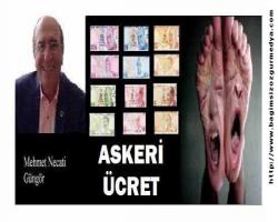 Mehmet Necati GÜNGÖR: ASKERİ ÜCRET