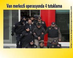 Van merkezli operasyonda 4 tutuklama