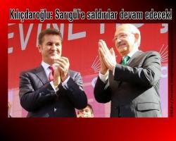 Kılıçdaroğlu: Sarıgül'e saldırılar devam edecek!