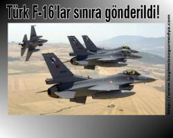 Türk F-16'lar sınıra gönderildi!