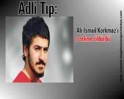 Adli Tıp: 'Ali İsmail Korkmaz’ı o tekme öldürdü'