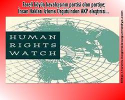 Kareli köyün kavalcısının partisi olan partiye; İnsan Hakları İzleme Örgütü'nden AKP eleştirisi...