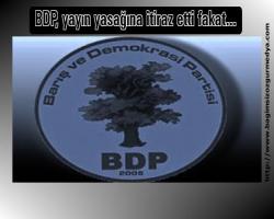 BDP, yayın yasağına itiraz etti fakat...