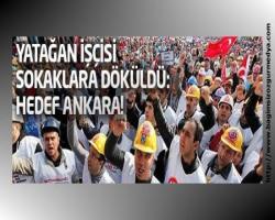 Yatağan işçisi sokaklara döküldü: Hedef Ankara!