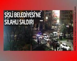 Şişli Belediyesi'ne silahlı saldırı