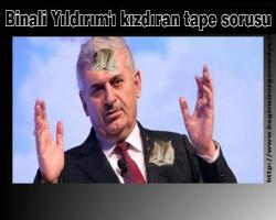 Binali Yıldırım'ı kızdıran tape sorusu