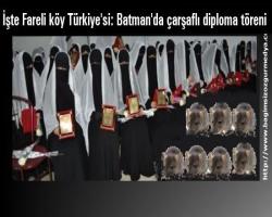 İşte Fareli köy Türkiye'si: Batman'da çarşaflı diploma töreni