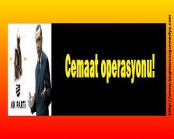 Cemaat operasyonu!