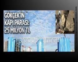Gökçek'in kapı parası: 25 milyon TL
