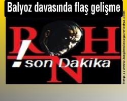 Balyoz davasında flaş gelişme