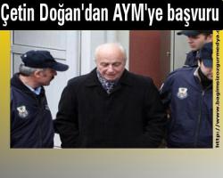 Cem TURSUN haberi : Çetin Doğan'dan AYM'ye başvuru