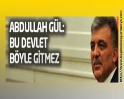 Baş noter Gül: Bu devlet böyle gitmez