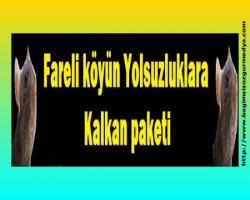 Fareli köyün Yolsuzluklara kalkan paketi