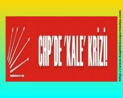 CHP'de 'Kale' krizi