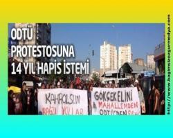 ODTÜ protestosuna 14 yıl hapis istemi