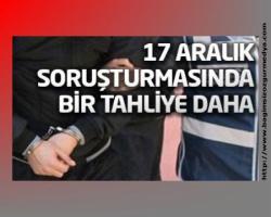 17 Aralık soruşturmasında bir tahliye daha