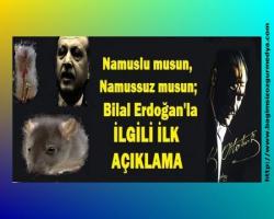 Namuslu musun, Namussuz musun;  Bilal Erdoğan'la ilgili İLK açıklama