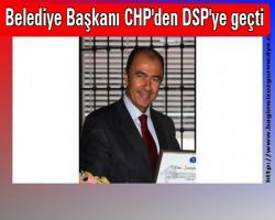 Bahri KARATAŞ haberi: Belediye Başkanı CHP'den DSP'ye geçti