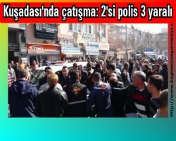 Kuşadası'nda çatışma: 2'si polis 3 yaralı