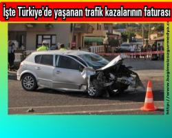İşte Türkiye'de yaşanan trafik kazalarının faturası