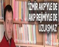 Didem Ülüş röportajı: 'İzmir AKP’yle de, AKP rejimiyle de uzlaşmaz'