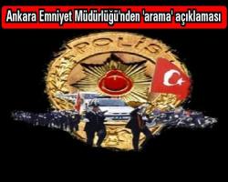 Ankara Emniyet Müdürlüğü'nden 'arama' açıklaması