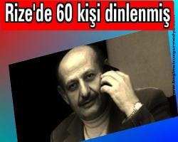 Rize'de 60 kişi dinlenmiş
