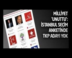 Milliyet 'unuttu': İstanbul seçim anketinde TKP adayı yok