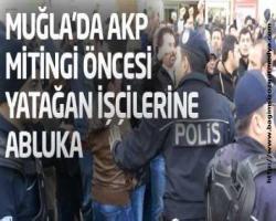 P...K ve Fareli köyün kavalcısı olan Erdoğan'ın Muğla mitingi öncesi Yatağan işçilerine polis abluka