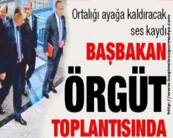 Başbakan örgüt toplantısında