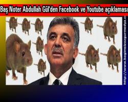 Baş Noter Abdullah Gül'den Facebook ve Youtube açıklaması