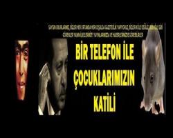 BİR TELEFON İLE ÇOCUKLARIMIZIN KATİLİ