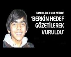 Tanıklar ifade verdi: 'Berkin hedef gözetilerek vuruldu'